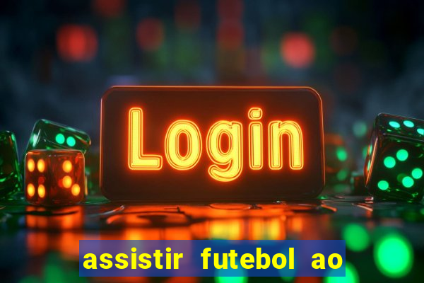 assistir futebol ao vivo rcm